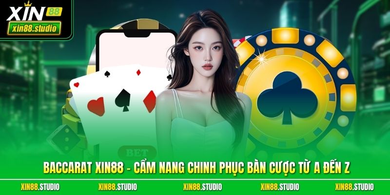 Baccarat Xin88 – Cẩm Nang Chinh Phục Bàn Cược Từ A Đến Z