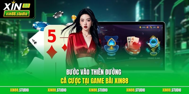Bước vào thiên đường cá cược tại game bài xin88