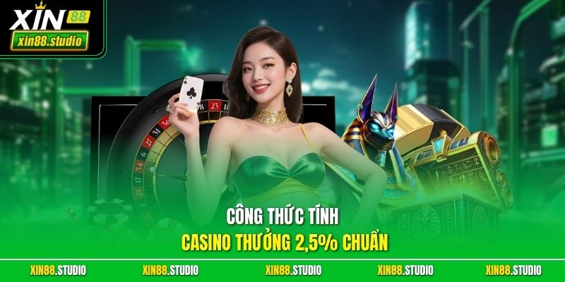 Công thức tính casino thưởng 2,5% chuẩn