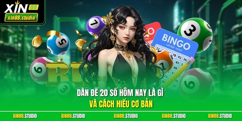 Dàn đề 20 số hôm nay là gì và cách hiểu cơ bản