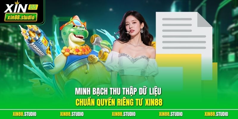 Minh bạch thu thập dữ liệu chuẩn quyền riêng tư xin88