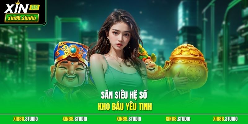 Săn siêu hệ số kho báu yêu tinh