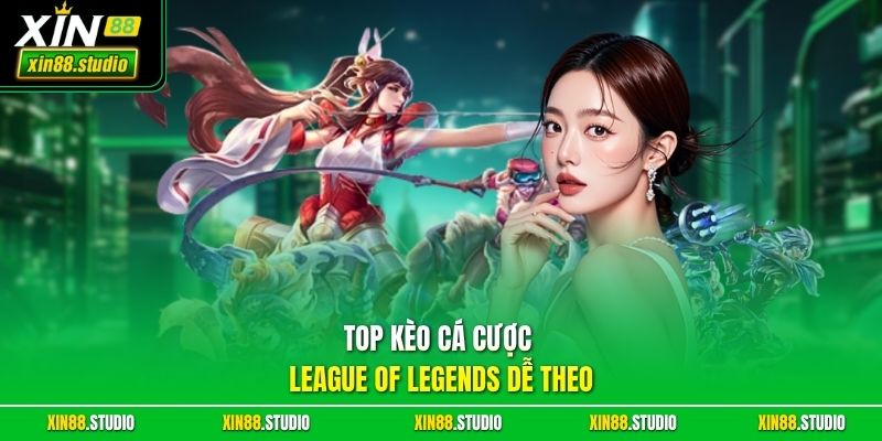 Top kèo cá cược League of Legends dễ theo